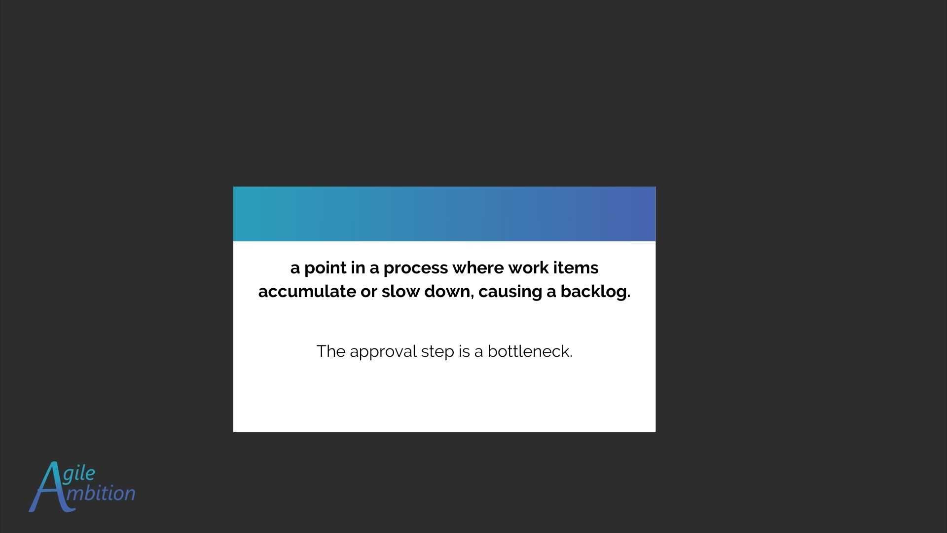 Bottleneck agile ambition